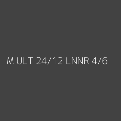 Product M ULT 24/12 LNNR 4/6