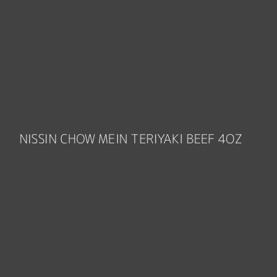 Product NISSIN CHOW MEIN TERIYAKI BEEF 4OZ