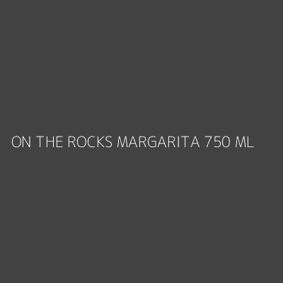 Product ON THE ROCKS MARGARITA 750 ML