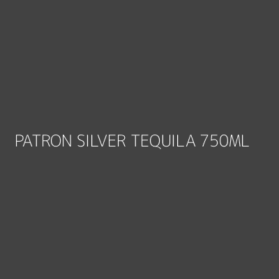 Product PATRON SILVER TEQUILA 750ML