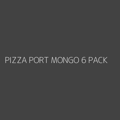 Product PIZZA PORT MONGO 6 PACK