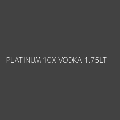 Product PLATINUM 10X VODKA 1.75LT
