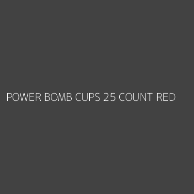 Product POWER BOMB CUPS 25 COUNT RED