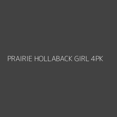Product PRAIRIE HOLLABACK GIRL 4PK