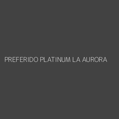 Product PREFERIDO PLATINUM LA AURORA