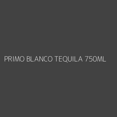 Product PRIMO BLANCO TEQUILA 750ML