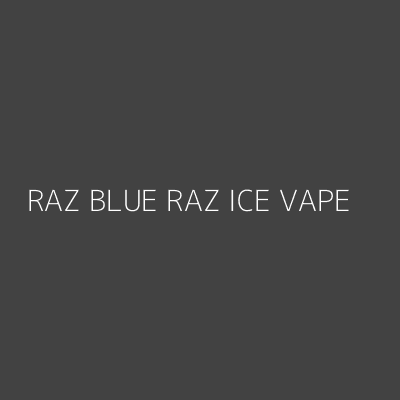 Product RAZ BLUE RAZ ICE VAPE