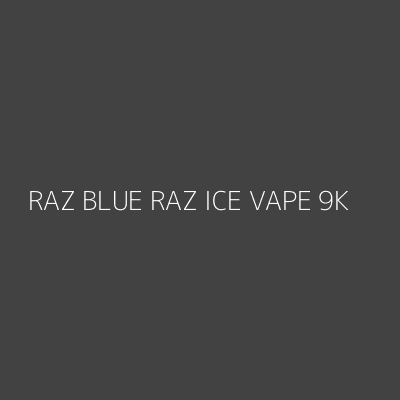 Product RAZ BLUE RAZ ICE VAPE 9K