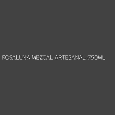 Product ROSALUNA MEZCAL ARTESANAL 750ML