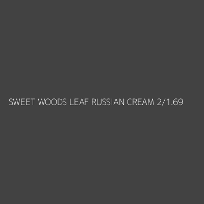 Product SWEET WOODS LEAF RUSSIAN CREAM 2/1.69