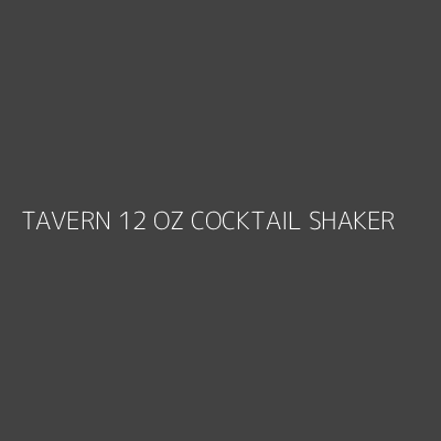 Product TAVERN 12 OZ COCKTAIL SHAKER