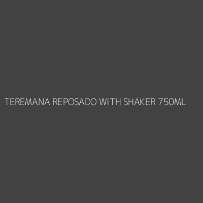 Product TEREMANA REPOSADO WITH SHAKER 750ML