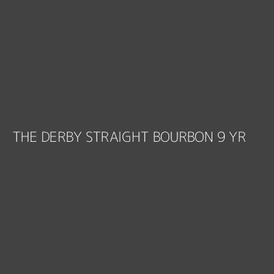 Product THE DERBY STRAIGHT BOURBON 9 YR