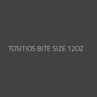 Product TOSITIOS BITE SIZE 12OZ