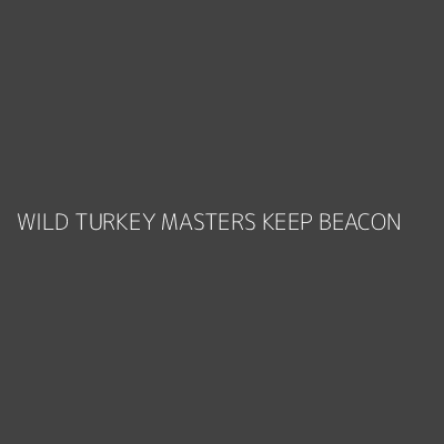 Product WILD TURKEY MASTERS KEEP BEACON