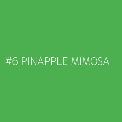 Product #6 PINAPPLE MIMOSA