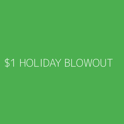 Product $1 HOLIDAY BLOWOUT