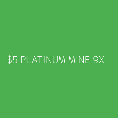 Product $5 PLATINUM MINE 9X