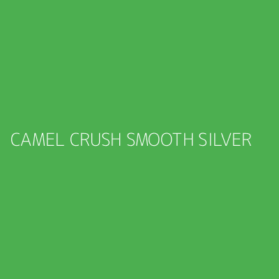 Product CAMEL CRUSH SMOOTH SILVER