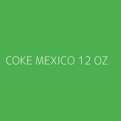 Product COKE MEXICO 12 OZ