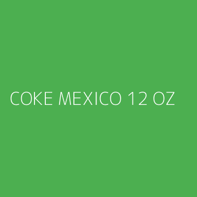 Product COKE MEXICO 12 OZ