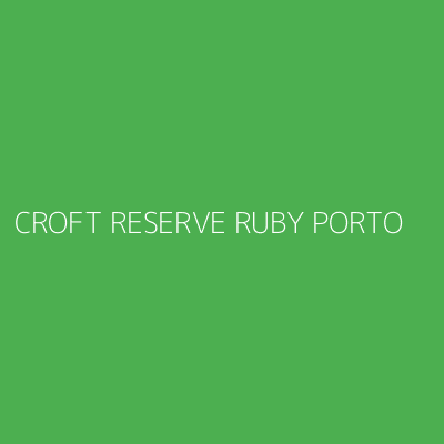 Product CROFT RESERVE RUBY PORTO