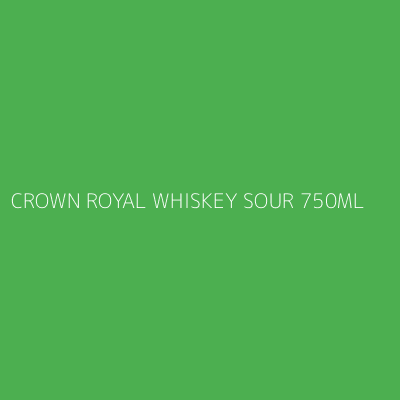 Product CROWN ROYAL WHISKEY SOUR 750ML