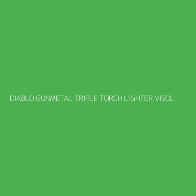 Product DIABLO GUNMETAL TRIPLE TORCH LIGHTER VISOL