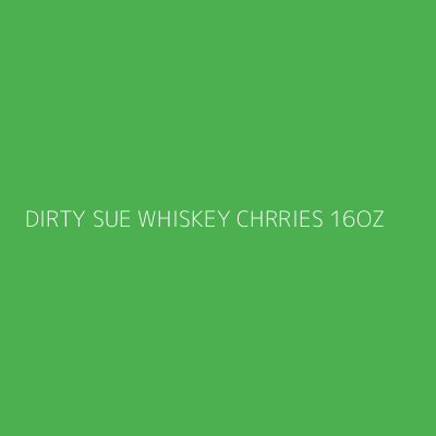 Product DIRTY SUE WHISKEY CHRRIES 16OZ