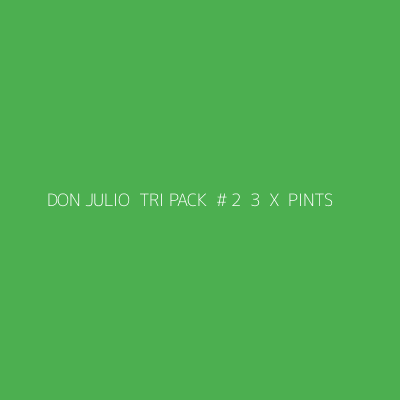 Product DON JULIO  TRI PACK  # 2  3  X  PINTS