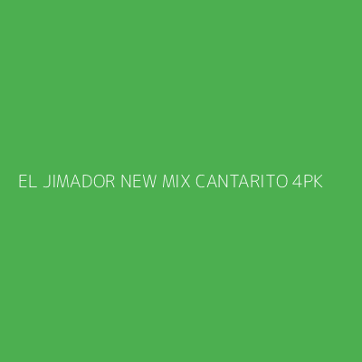 Product EL JIMADOR NEW MIX CANTARITO 4PK
