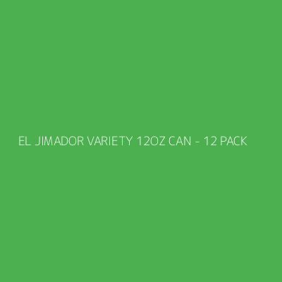 Product EL JIMADOR VARIETY 12OZ CAN - 12 PACK