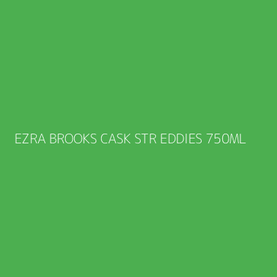 Product EZRA BROOKS CASK STR EDDIES 750ML