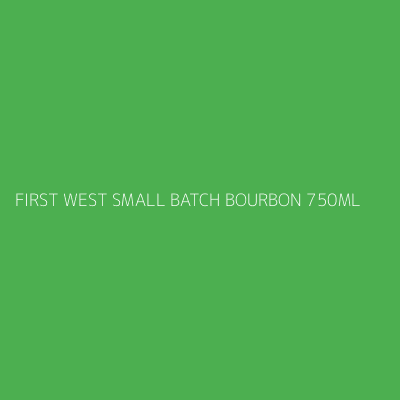 Product FIRST WEST SMALL BATCH BOURBON 750ML