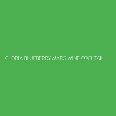 Product GLORIA BLUEBERRY MARG WINE COCKTAIL