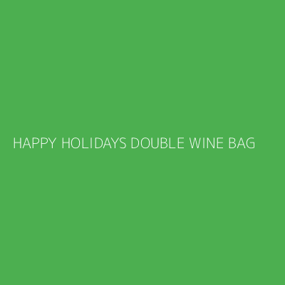 Product HAPPY HOLIDAYS DOUBLE WINE BAG