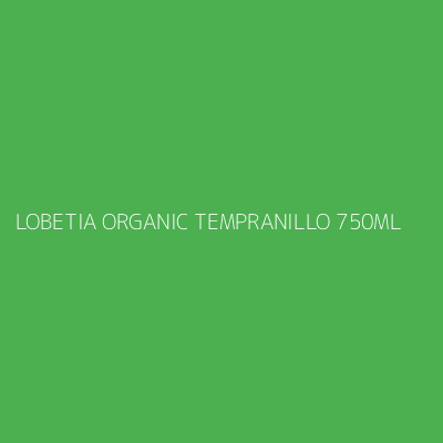 Product LOBETIA ORGANIC TEMPRANILLO 750ML