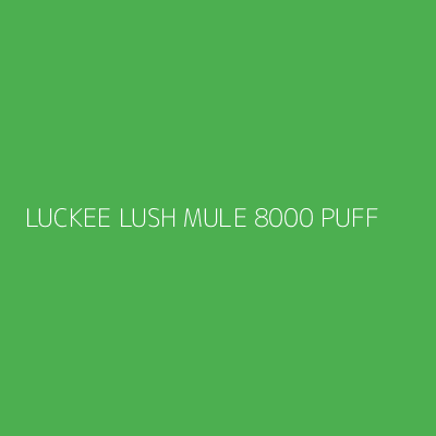 Product LUCKEE LUSH MULE 8000 PUFF 