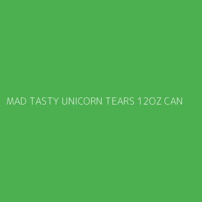 Product MAD TASTY UNICORN TEARS 12OZ CAN