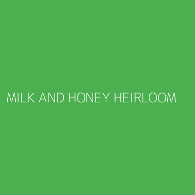 Product MILK AND HONEY HEIRLOOM