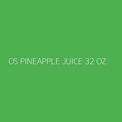 Product OS PINEAPPLE JUICE 32 OZ