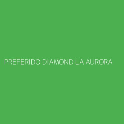 Product PREFERIDO DIAMOND LA AURORA
