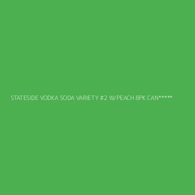 Product STATESIDE VODKA SODA VARIETY #2 W/PEACH 8PK CAN*****