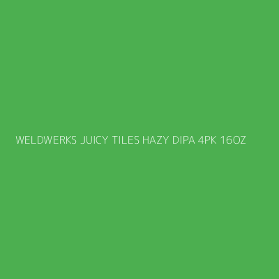 Product WELDWERKS JUICY TILES HAZY DIPA 4PK 16OZ