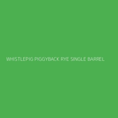 Product WHISTLEPIG PIGGYBACK RYE SINGLE BARREL