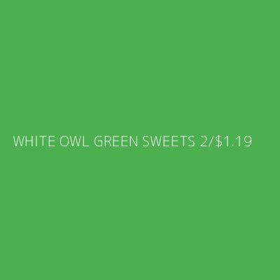 Product WHITE OWL GREEN SWEETS 2/$1.19