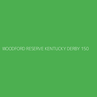 Product WOODFORD RESERVE KENTUCKY DERBY 150