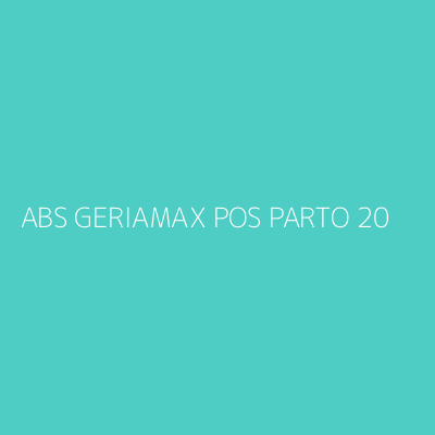 ABS GERIAMAX POS PARTO 20UN