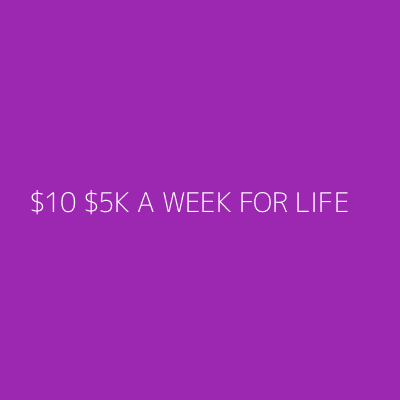 Product $10 $5K A WEEK FOR LIFE
