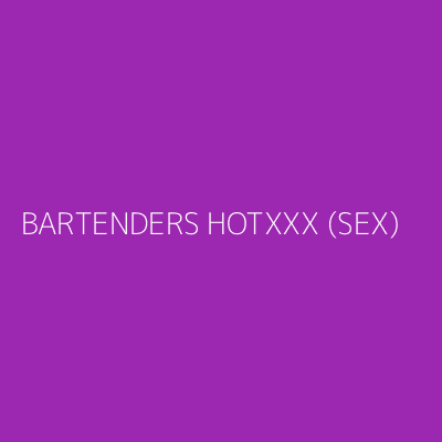 Product BARTENDERS HOTXXX (SEX)